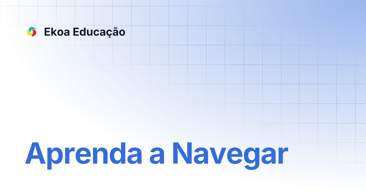 Aprenda a Navegar | Ekoa Educação